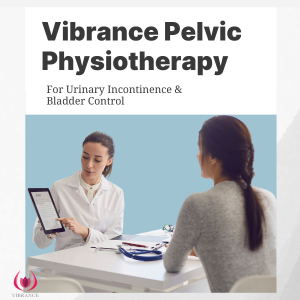 Vibrance Pelvic Physiotherapy – for Urinary Incontinence